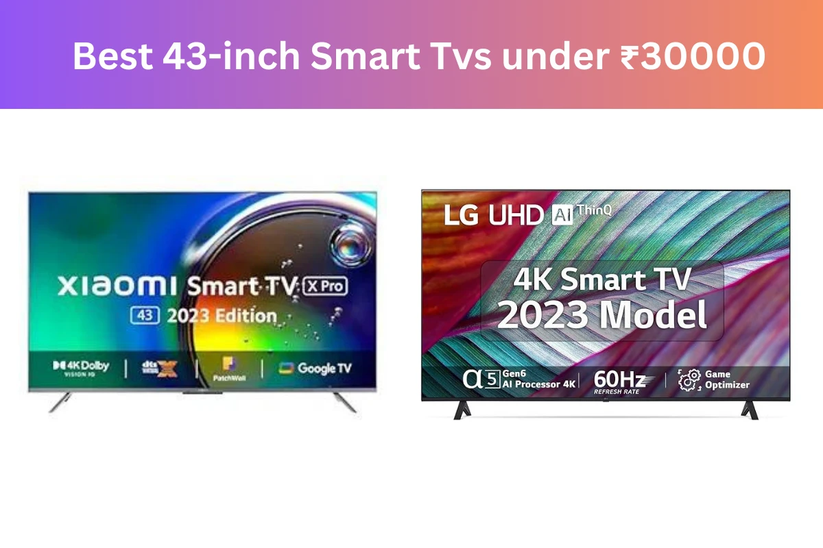 Best 43-Inch Smart TVs Under ₹30,000 in India
